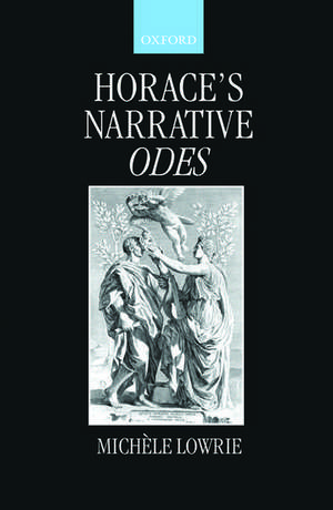 Horace's Narrative Odes de Michèle Lowrie