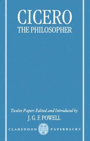 Cicero the Philosopher: Twelve Papers de Jonathan Powell