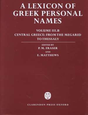 A Lexicon of Greek Personal Names: Volume III.B: Central Greece: From the Megarid to Thessaly de P. M. Fraser