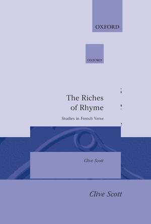 The Riches of Rhyme: Studies in French Verse de Clive Scott