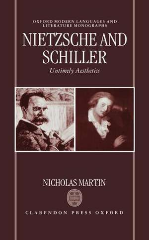 Nietzsche and Schiller: Untimely Aesthetics de Nicholas Martin