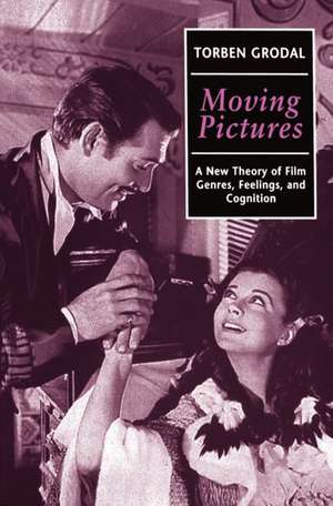 Moving Pictures: A New Theory of Film Genres, Feelings, and Cognition de Torben Grodal