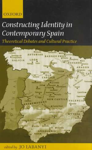 Constructing Identity in Twentieth-Century Spain: Theoretical Debates and Cultural Practice de Jo Labanyi