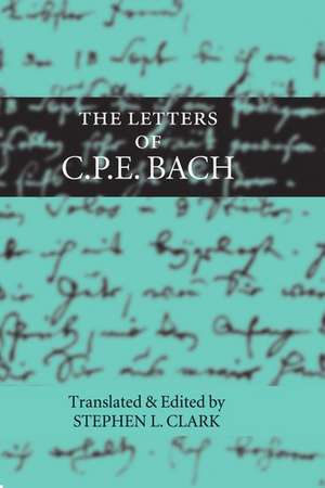 The Letters of C. P. E. Bach de Carl Philipp Emanuel Bach