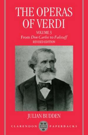 The Operas of Verdi: Volume 3: From Don Carlos to Falstaff de JulianJ. Budden