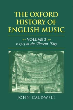 The Oxford History of English Music: Volume 2: c.1715 to the Present Day de John Caldwell