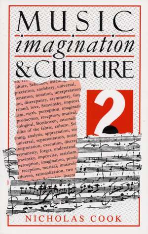 Music, Imagination, and Culture de Nicholas Cook