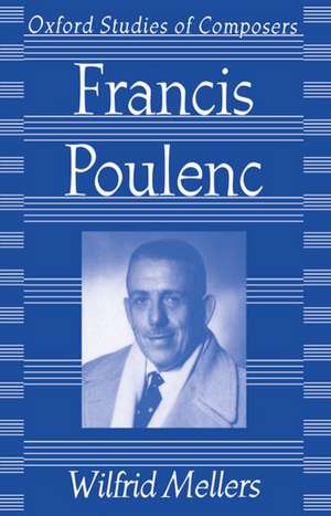 Francis Poulenc de Wilfrid Mellers