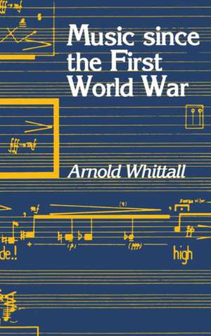 Music Since the First World War de Arnold Whittall