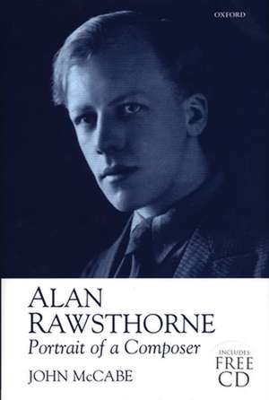 Alan Rawsthorne: Portrait of a Composer de John McCabe