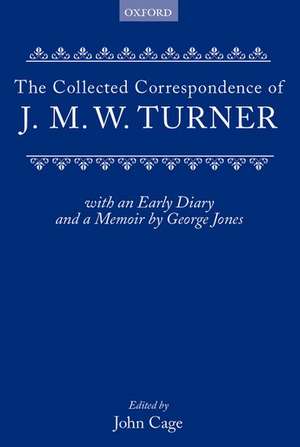 Collected Correspondence: With an Early Diary and a Memoir by George Jones de J. M. W. Turner