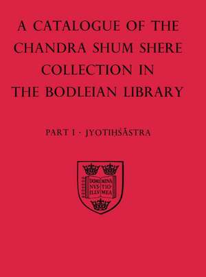 A Descriptive Catalogue of the Sanskrit and other Indian Manuscripts of the Chandra Shum Shere Collection in the Bodleian Library: Part I: Jyotihsastra de David Pingree