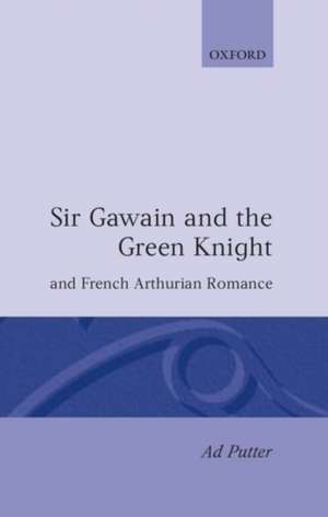 Sir Gawain and the Green Knight and the French Arthurian Romance de Ad Putter