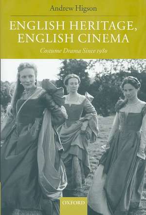 English Heritage, English Cinema: Costume Drama Since 1980 de Andrew Higson