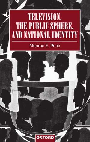 Television, the Public Sphere, and National Identity de Monroe E. Price