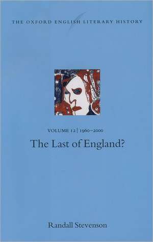 The Oxford English Literary History: Volume 12: The Last of England? de Randall Stevenson