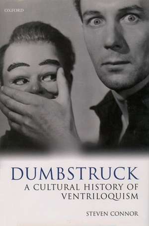 Dumbstruck - A Cultural History of Ventriloquism de Steven Connor