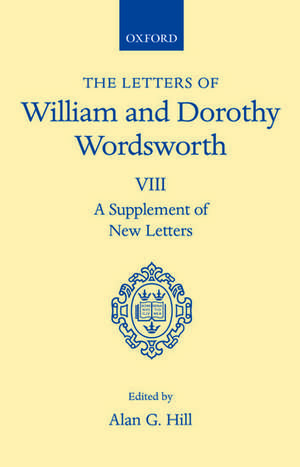 The Letters of William and Dorothy Wordsworth: Volume VIII. A Supplement of New Letters de William and Dorothy Wordsworth