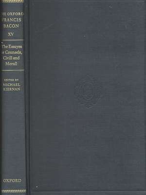 The Oxford Francis Bacon XV: The Essayes or Counsels, Civill and Morall de Francis Bacon