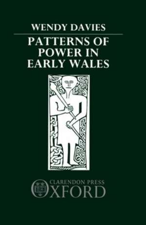 Patterns of Power in Early Wales de Wendy Davies