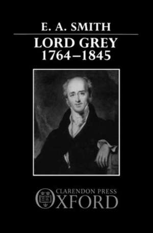 Lord Grey, 1764-1845 de E. A. Smith