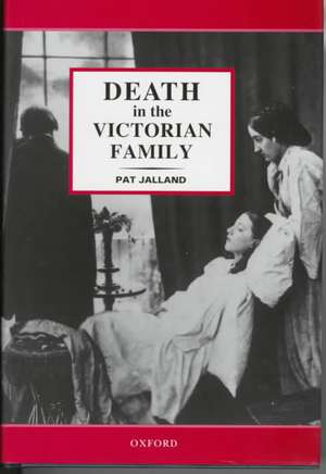 Death in the Victorian Family de Pat Jalland