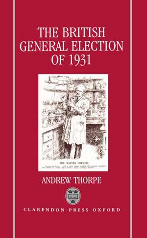 The British General Election of 1931 de Andrew Thorpe