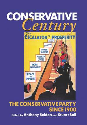 Conservative Century: The Conservative Party since 1900 de Anthony Seldon