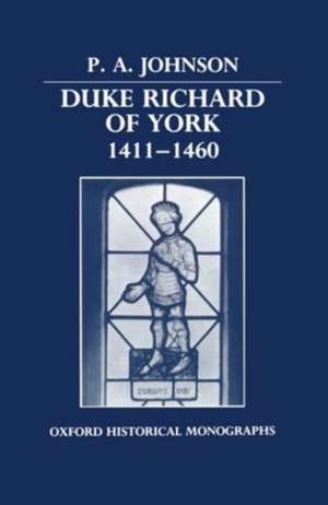 Duke Richard of York 1411-1460 de P. A. Johnson