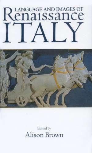 Language and Images of Renaissance Italy de Alison Brown