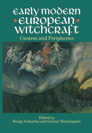 Early Modern European Witchcraft: Centres and Peripheries de Bengt Ankarloo