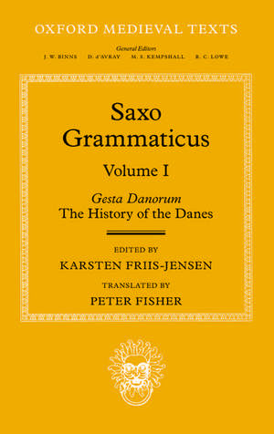 Saxo Grammaticus (Volume I): Gesta Danorum: The History of the Danes de Karsten Friis-Jensen