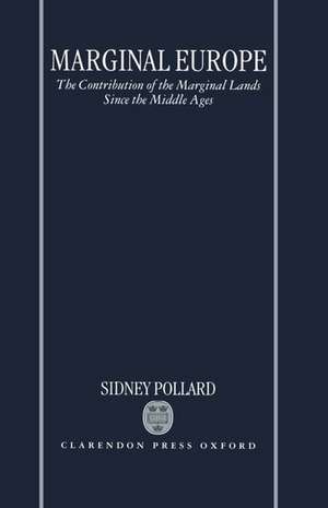 Marginal Europe: The Contribution of Marginal Lands since the Middle Ages de Sidney Pollard