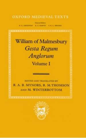 William of Malmesbury: Gesta Regum Anglorum, The History of the English Kings: Volume I de R. A. B. Mynors