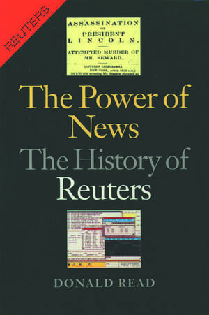 The Power of News: The History of Reuters de Donald Read