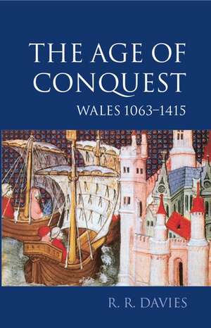 The Age of Conquest: Wales 1063-1415 de R. R. Davies