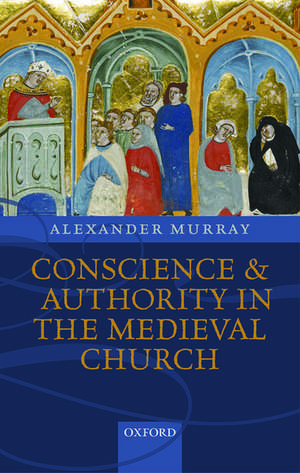 Conscience and Authority in the Medieval Church de Alexander Murray