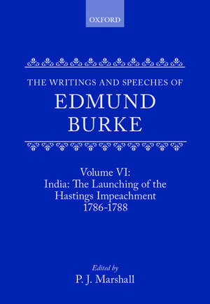 The Writings and Speeches of Edmund Burke: Volume VI: India: The Launching of the Hastings Impeachment 1786-1788 de Edmund Burke