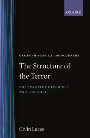 The Structure of the Terror: The Example of Javogues and the Loire de Colin Lucas