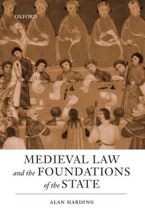 Medieval Law and the Foundations of the State de Alan Harding