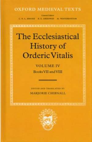 The Ecclesiastical History of Orderic Vitalis: Volume IV: Books VII & VIII de Orderic Vitalis