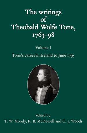 The Writings of Theobald Wolfe Tone 1763-98: Volume I: Tone's Career in Ireland to June 1795 de Theobald Wolfe Tone