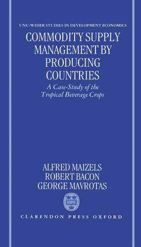 Commodity Supply Management by Producing Countries: A Case-Study of the Tropical Beverage Crops de Alfred Maizels