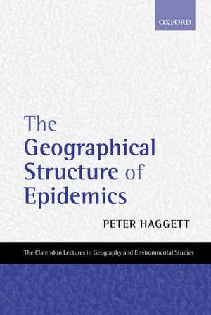 The Geographical Structure of Epidemics de Peter Haggett