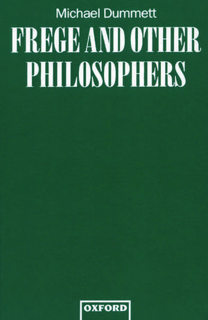 Frege and Other Philosophers de Michael Dummett