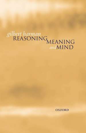 Reasoning, Meaning, and Mind de Gilbert Harman