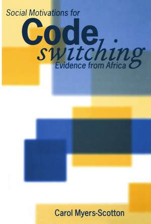 Social Motivations for Codeswitching: Evidence from Africa de Carol Myers-Scotton