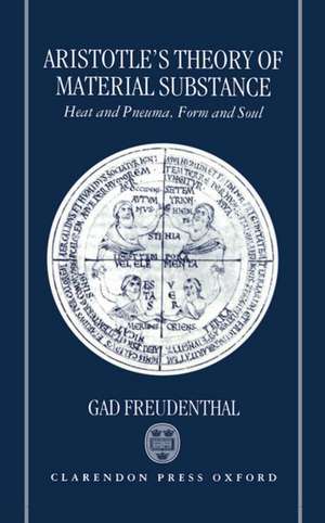 Aristotle's Theory of Material Substance: Heat and Pneuma, Form and Soul de Gad Freudenthal