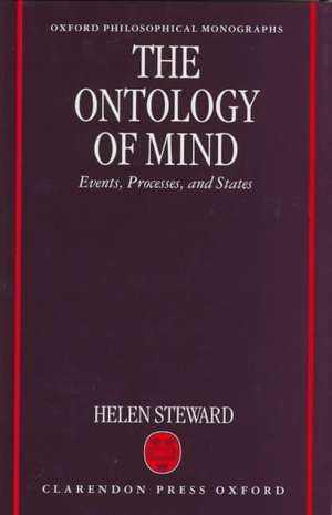 The Ontology of Mind: Events, Processes, and States de Helen Steward