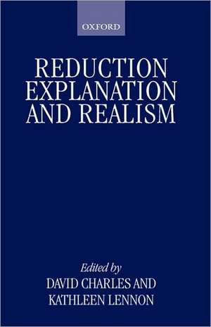 Reduction, Explanation, and Realism de David Charles